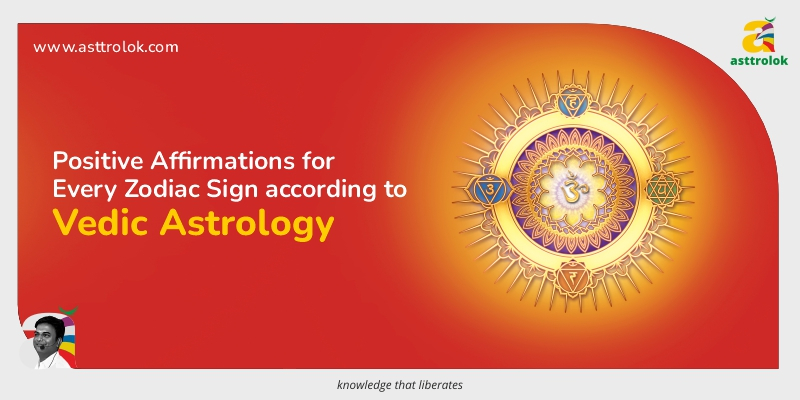 Positive Affirmations for Every Zodiac Sign According to Vedic Astrology